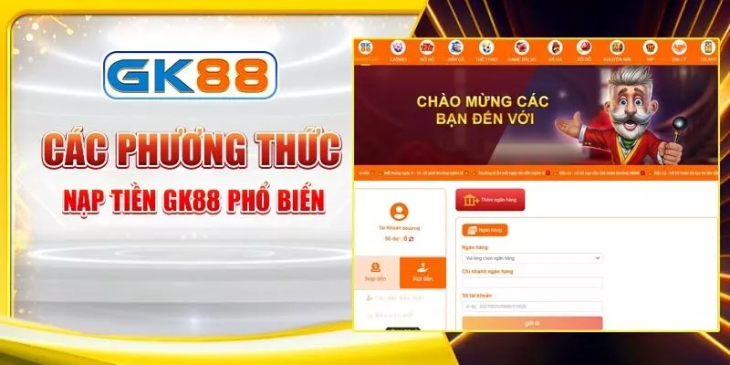 cac-phuong-thuc-nap-tien-gk88-pho-bien