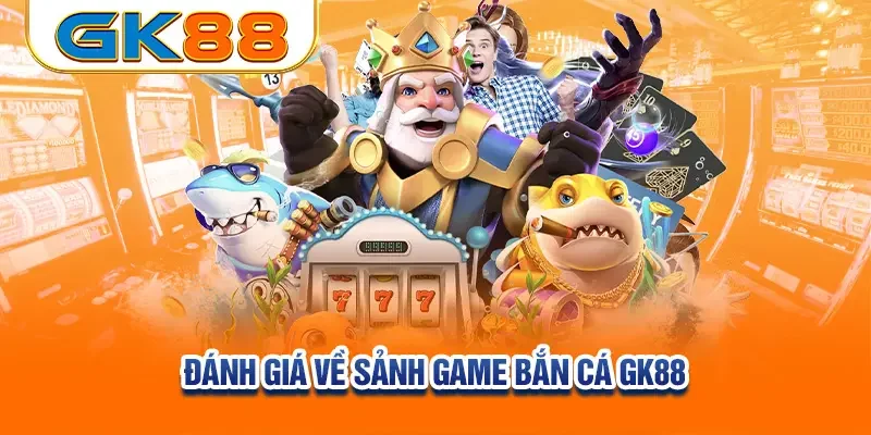 danh-gia-ve-sanh-game-ban-ca-gk88