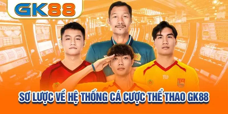 so-luoc-ve-he-thong-ca-cuoc-the-thao-gk88