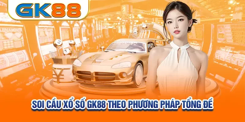 soi-cau-xo-so-gk88-theo-phuong-phap-tong-de