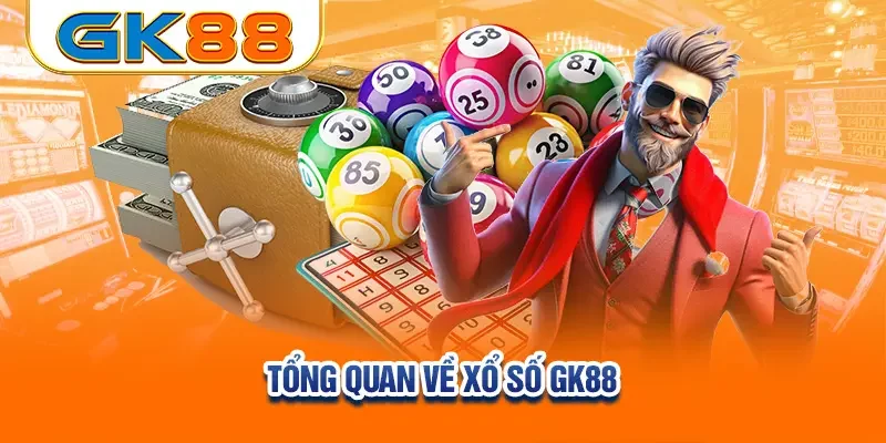 tong-quan-ve-xo-so-gk88